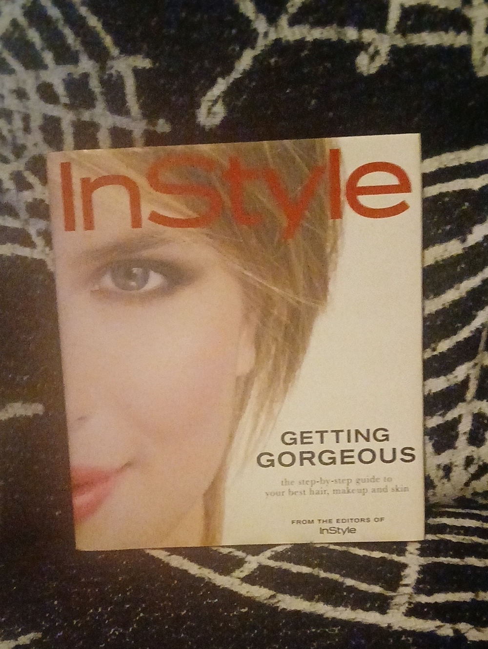 In Style Getting Gorgeous The Step By Step Guide To Your Best Hair Makeup & Skin